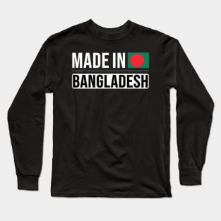 Made In Bangladesh - Gift for Bengali With Roots From Bangladesh Long Sleeve T-Shirt